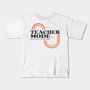 Teacher Mode All Day Everyday Kids T-Shirt